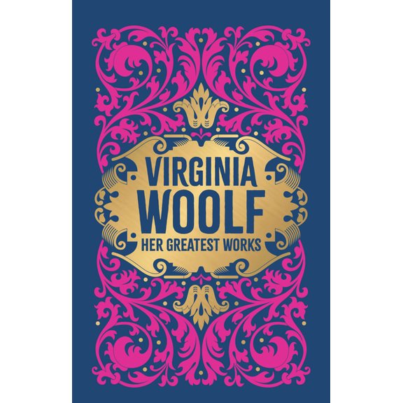 Virginia Woolf: Her Greatest Works (to the Lighthouse, a Room of One's Own, and Mrs. Dalloway) (Deluxe Hardbound Edition, (Hardcover)