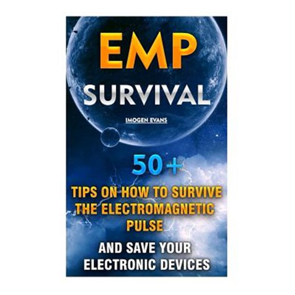 Pre-Owned EMP Survival : 50+ Tips on How to Survive the Electromagnetic Pulse and Save Your Electronic Devices