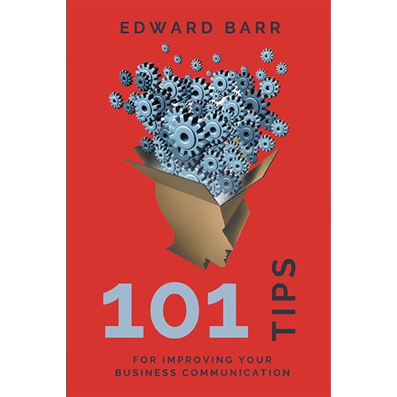 101 Tips for Improving Your Business Communication, (Paperback)