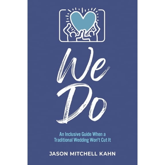 We Do: An Inclusive Guide When a Traditional Wedding Won't Cut It, (Paperback)