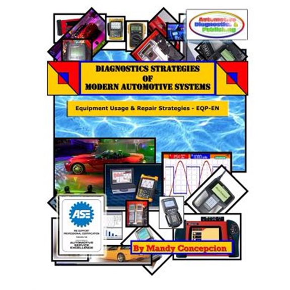 Pre-Owned Diagnostic Strategies of Modern Automotive Systems : Equipment Usage and Repair Strategies