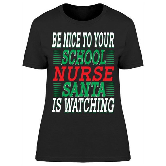Be Nice School Nurse Santa  T-Shirt Women -Image by Shutterstock, Female XX-Large