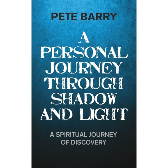 A Personal Journey Through Shadow and Light (Paperback)