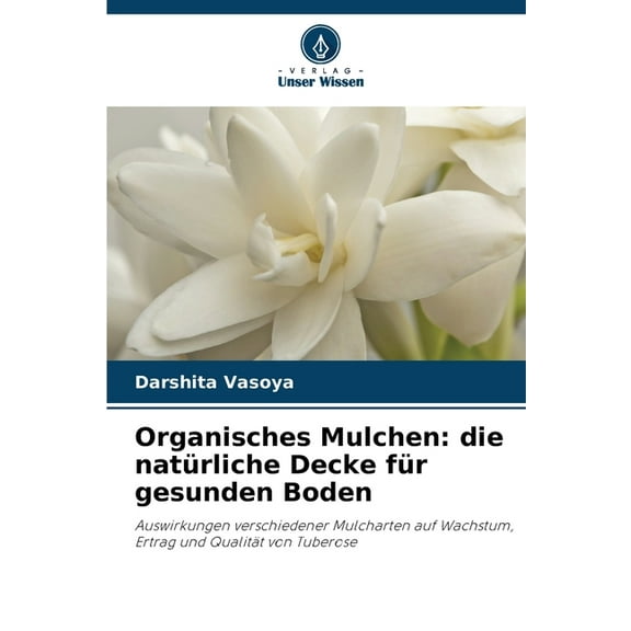 Organisches Mulchen: die natürliche Decke für gesunden Boden, (Paperback)