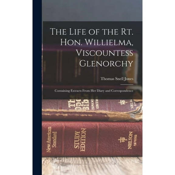 The Life of the Rt. Hon. Willielma, Viscountess Glenorchy (Hardcover)