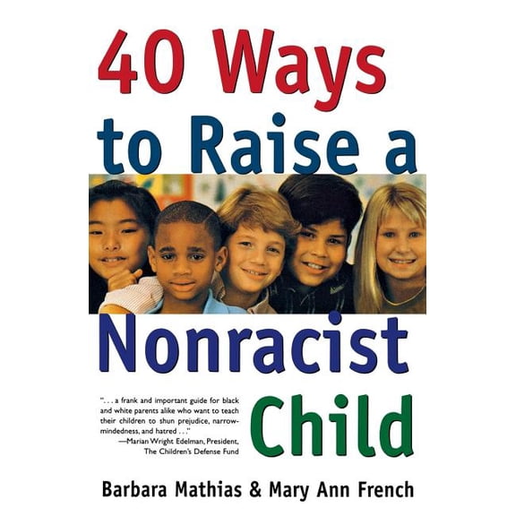 40 Ways to Raise a Nonracist Child, (Paperback)