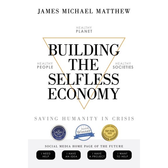 Building the Selfless Economy: Saving Humanity In Crisis, (Paperback)