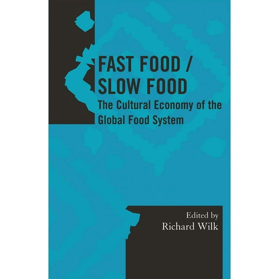 Society for Economic Anthropology Monogr Fast Food/Slow Food: The Cultural Economy of the Global Food System, (Hardcover)