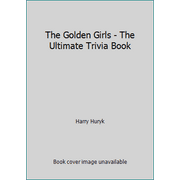 The Golden Girls - The Ultimate Trivia Book [Paperback - Used]