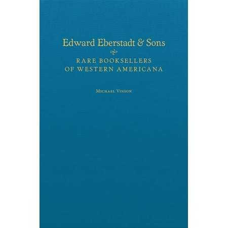 Edward Eberstadt & Sons: Rare Booksellers of Western Americana