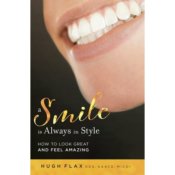 A Smile Is Always in Style: How to Look Great and Feel Amazing, (Paperback)
