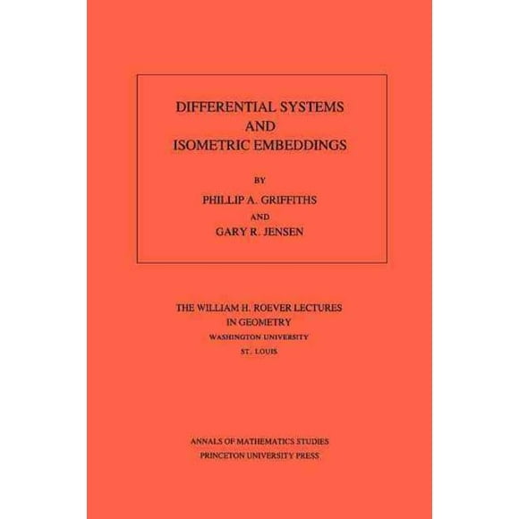 Differential Systems and Isometric Embeddings, Phillip A. Griffiths, Gary R. Jensen Paperback