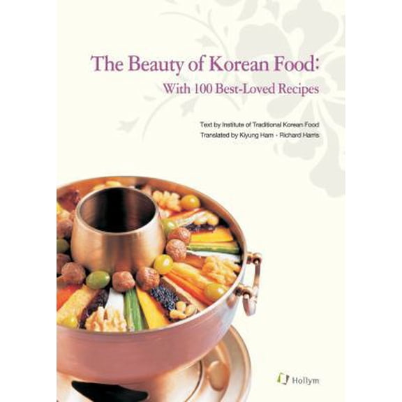 Pre-Owned Beauty of Korean Food: With 100 Best-Loved Recipes (Paperback) 1565912535 9781565912533