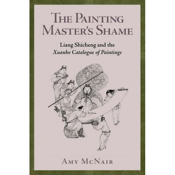 Harvard-Yenching Institute Monograph: The Painting Master's Shame (Hardcover)