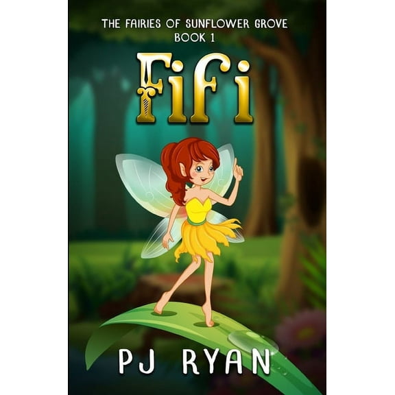 The Fairies of Sunflower Grove Fifi: A funny chapter book for kids ages 9-12 (The Fairies of Sunflower Grove 1), Book 1, (Paperback)