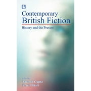 Contemporary British Fiction : History and the Present (Hardcover)