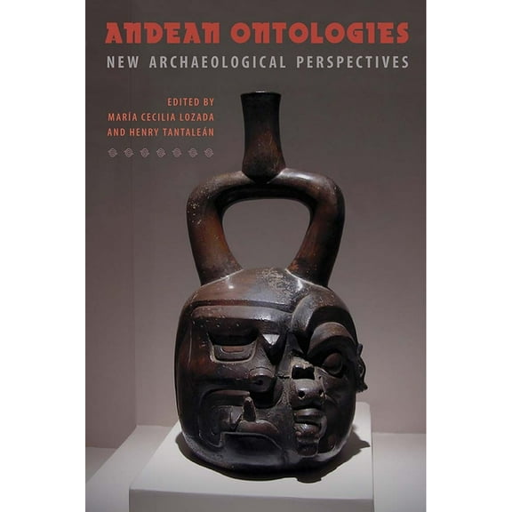Andean Ontologies: New Archaeological Perspectives, (Hardcover)