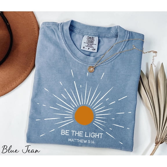 Be The Light Shirt, Bible Verse Shirt, Religious Shirt, Faith Shirt, Sunlight Shirt, Jesus Lover Shirt, Christian Shirt, Comfort Colors®