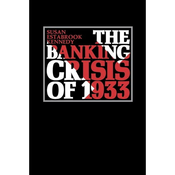The Banking Crisis of 1933, (Paperback)