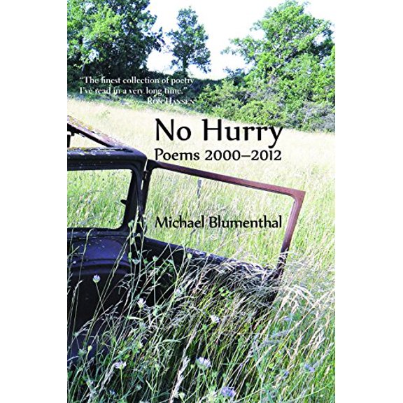 No Hurry: Poems 2000-2012  Paperback  098329447X 9780983294474 Michael Blumenthal