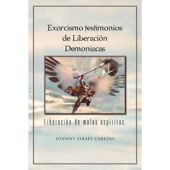 Exorcismo Testimonios de Liberacion Demoniacas : Liberacion De Malos Espiritus