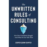 The Unwritten Rules of Consulting, (Paperback)