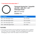 thumbnail image 2 of Thermostat Housing Seal - Compatible with 2006 - 2008, 2012 - 2017 Volkswagen Passat 2007 2013 2014 2015 2016, 2 of 2