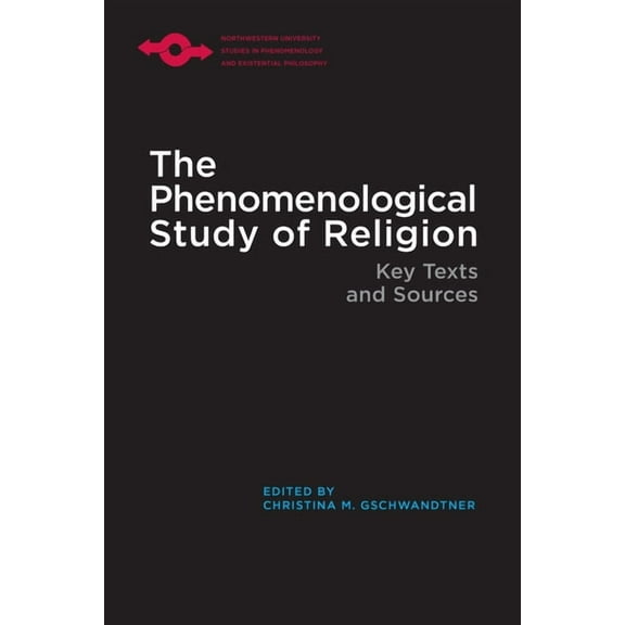 Studies in Phenomenology and Existential Philosophy: The Phenomenological Study of Religion : Key Texts and Sources (Hardcover)