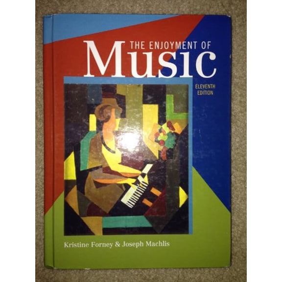 Pre-Owned The Enjoyment of Music: An Introduction to Perceptive Listening (Eleventh Edition) (Hardcover) 0393935205 9780393935202