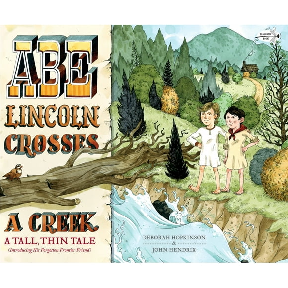 Pre-Owned Abe Lincoln Crosses a Creek: A Tall, Thin Tale (Introducing His Forgotten Frontier Friend) (Paperback) 1524701580 9781524701581