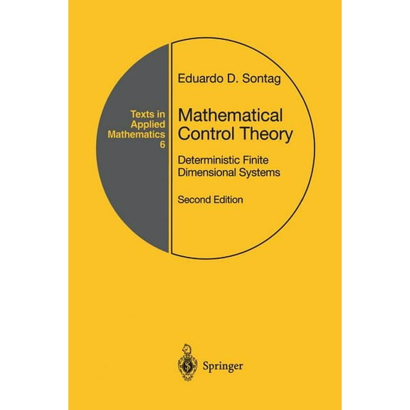 Texts in Applied Mathematics Mathematical Control Theory: Deterministic Finite Dimensional Systems, Book 6, (Paperback)
