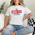thumbnail image 2 of Funny and Relatable Mom Flu Humorous, White Comfort Colors T-Shirt, Small, 2 of 3