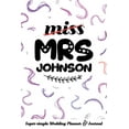 thumbnail image 1 of Miss Mrs Johnson Super-Simple Wedding Planner & Journal: Wedding Planning Book Organizer Compact Personalized Planner with Handy Checklists, 1 of 1