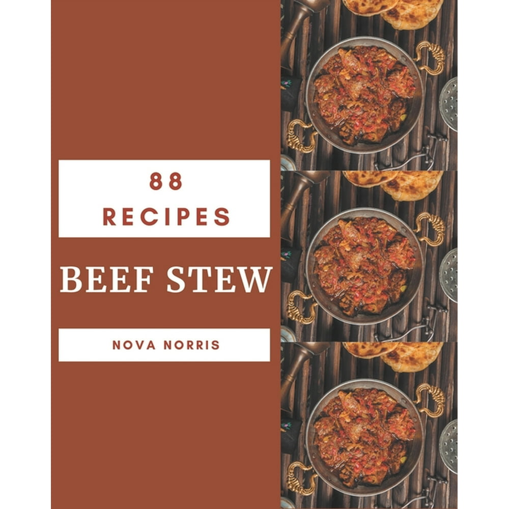 88 Beef Stew Recipes: From The Beef Stew Cookbook To The Table