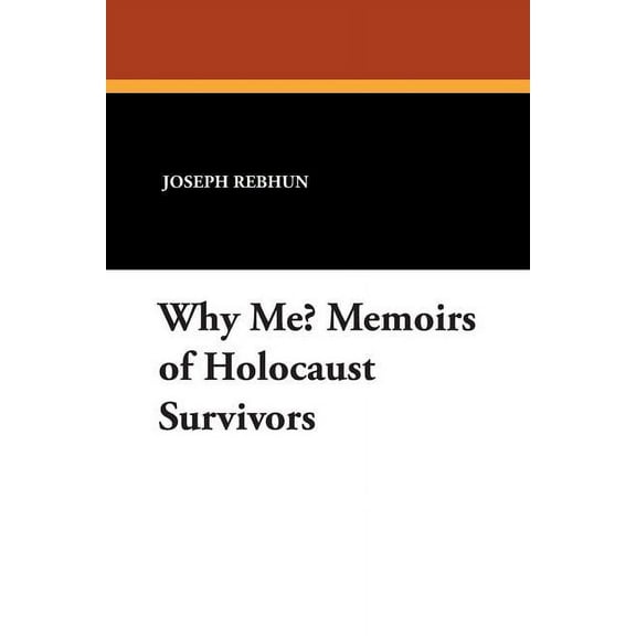 Why Me? Memoirs of Holocaust Survivors, (Paperback)