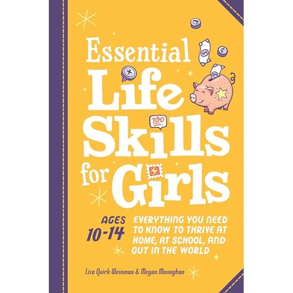 Pre-Owned Essential Life Skills for Girls: Everything You Need to Know to Thrive at Home, at School, and Out in the World (Paperback) 0593690427 9780593690420