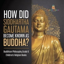 How Did Siddhartha Gautama Become Known as Buddha? Buddhism Philosophy Grade 6 Children's Religion Books (Paperback)