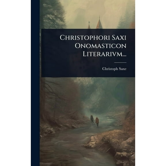Christophori Saxi Onomasticon Literarivm..., (Hardcover)