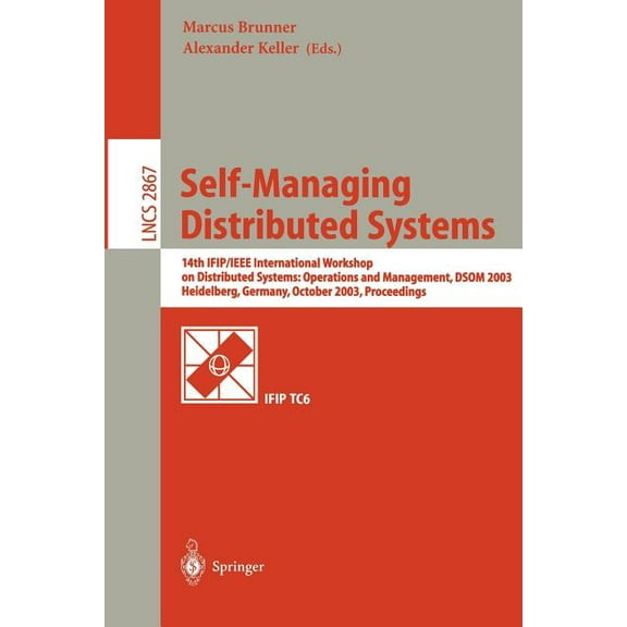 Lecture Notes in Computer Science Self-Managing Distributed Systems: 14th Ifip/IEEE International Workshop on Distributed Systems: Operations and Manageme, Book 2867, (Paperback)