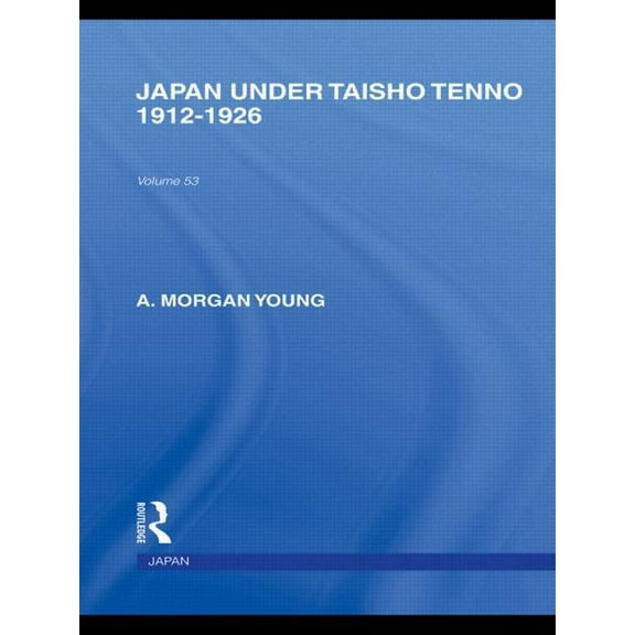 Routledge Library Editions: Japan Japan Under Taisho Tenno: 1912-1926, (Paperback)