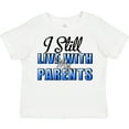thumbnail image 3 of Inktastic I Still Live with My Parents Baby Funny Boys or Girls Toddler T-Shirt, 3 of 5