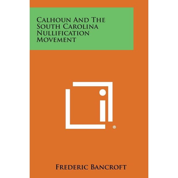 Calhoun and the South Carolina Nullification Movement