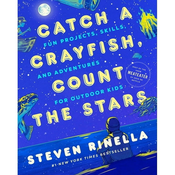 Catch a Crayfish, Count the Stars: Fun Projects, Skills, and Adventures for Outdoor Kids, (Paperback)