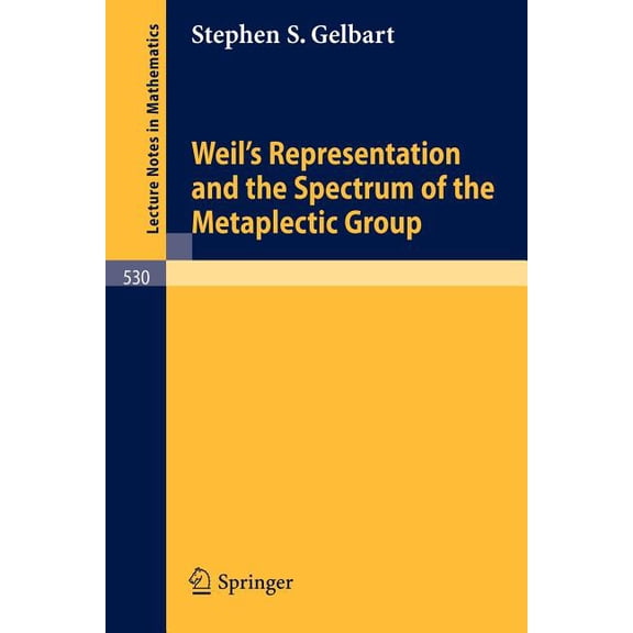 Lecture Notes in Mathematics Weil's Representation and the Spectrum of the Metaplectic Group, Book 530, (Paperback)