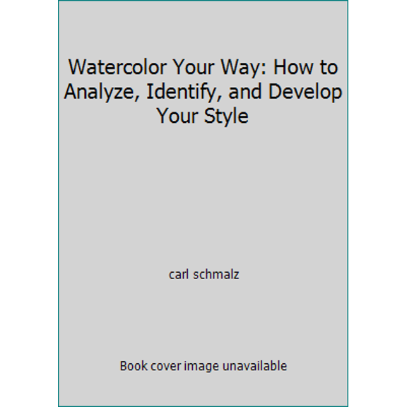 Pre-Owned Watercolor Your Way: How to Analyze, Identify, and Develop Your Style (Hardcover) 0823056856 9780823056859