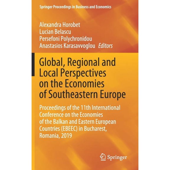 Springer Proceedings in Business and Eco Global, Regional and Local Perspectives on the Economies of Southeastern Europe: Proceedings of the 11th International C, (Hardcover)