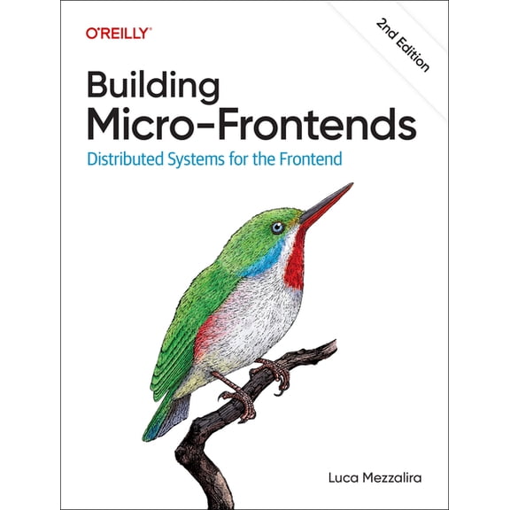 Building Micro-Frontends: Distributed Systems for the Frontend, (Paperback)