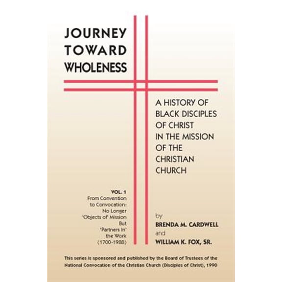 Pre-Owned Journey Towards Wholeness: A History of Black Disciples of Christ in the Mission of the Christian Church (Paperback)