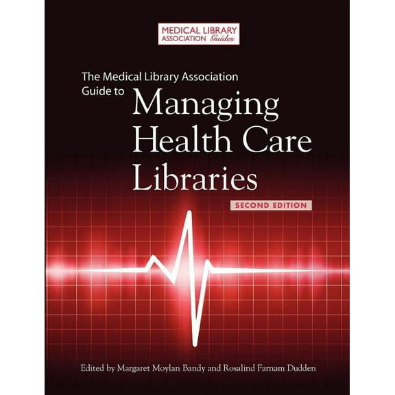 Medical Library Association Guides The Medical Library Association Guide to Managing Health Care Libraries, (Paperback)