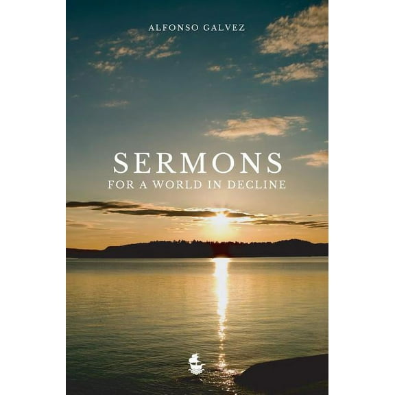 Sermons for a World in Decline, (Hardcover)